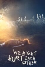 Poster Movie We Might Hurt Each Other (Pensive) (2022)