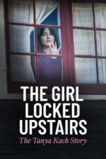 Poster Movie The Girl Locked Upstairs: The Tanya Kach Story (2024)