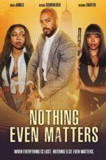 Poster Movie Nothing Even Matters (2024)