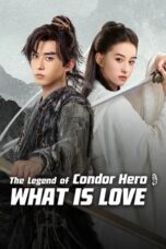 Poster Movie The Legend of Condor Hero: What is Love (2025)