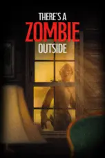 Poster Movie There’s a Zombie Outside (2024)