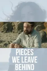 Poster Movie Pieces We Leave Behind (2023)