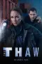 Poster Tv Show The Thaw Season 2 (2024) Poster Tv Show The Thaw Season 2 (2024)