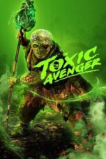 Poster Movie The Toxic Avenger Unrated (2025)